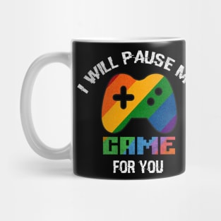 i will pause my game for you Mug